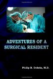 Adventures of a Surgical Resident  N/A 9781453773864 Front Cover