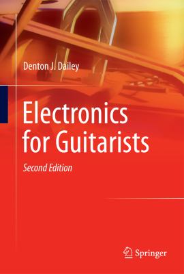 Electronics for Guitarists  2nd 2013 9781461440864 Front Cover