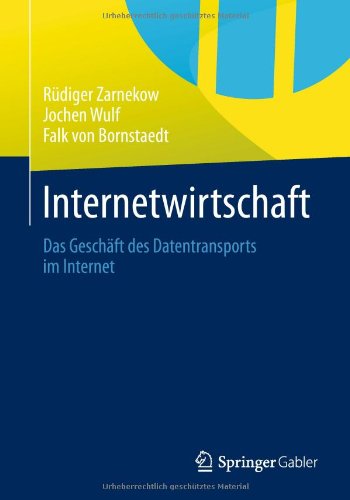 Internetwirtschaft Das Geschaft des Datentransports Im Internet  2013 9783642366864 Front Cover