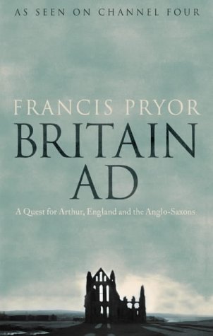 Britain AD A Quest for Authur, England and the Anglo-Saxons  2004 (Movie Tie-In) 9780007181865 Front Cover