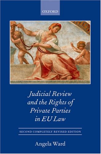 Individual Rights and Private Party Judicial Review in the EU  2nd 2007 9780199206865 Front Cover