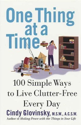 One Thing at a Time 100 Simple Ways to Live Clutter-Free Every Day  2004 (Revised) 9780312324865 Front Cover