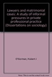 Lawyers and Matrimonial Cases : Study of Informal Pressures in Private Professional Practice N/A 9780405129865 Front Cover