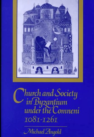 Church and Society in Byzantium under the Comneni, 1081-1261   2000 9780521269865 Front Cover