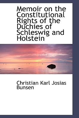 Memoir on the Constitutional Rights of the Duchies of Schleswig and Holstein:   2008 9780554489865 Front Cover