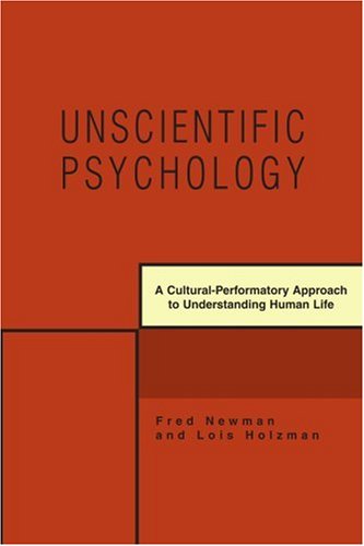 Unscientific Psychology A Cultural-Performatory Approach to Understanding Human Life N/A 9780595392865 Front Cover
