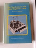 Watchmaker's and Model Engineer's Lathe : A User's Manual 4th 1985 9780709021865 Front Cover