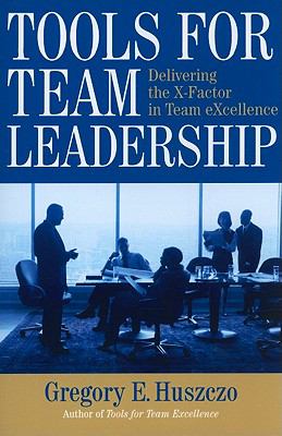 Tools for Team Leadership Delivering the X-Factor in Team Excellence N/A 9780891063865 Front Cover
