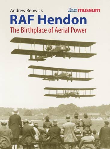 Raf Hendon: The Birthplace of Aerial Power  2012 9780955426865 Front Cover