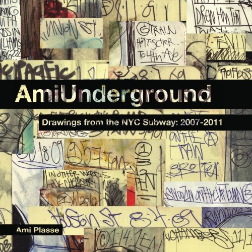 Ami Underground Drawings from the NYC Subway: 2007-2011  2012 9780985126865 Front Cover