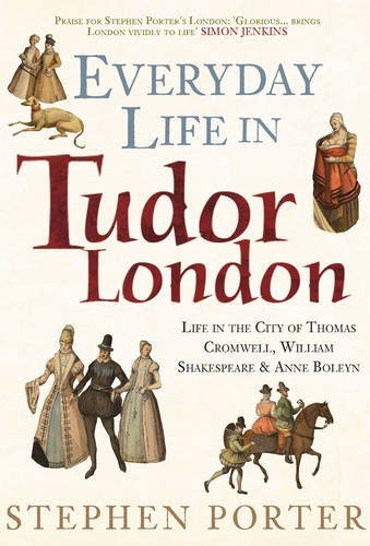 Everyday Life in Tudor London   2016 9781445645865 Front Cover