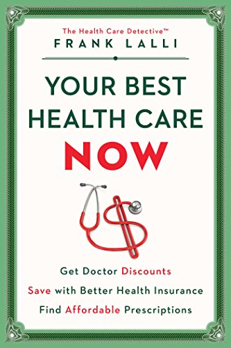 Your Best Health Care Now Get Doctor Discounts, Save with Better Health Insurance, Find Affordable Prescriptions  2016 9781501132865 Front Cover