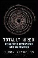 Totally Wired Postpunk Interviews and Overviews  2010 9781593762865 Front Cover