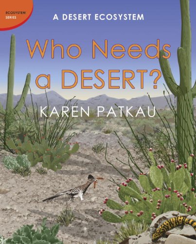Who Needs a Desert? A Desert Ecosystem  2014 9781770493865 Front Cover