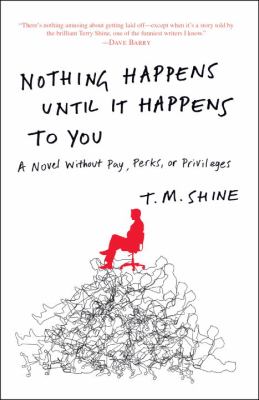 Nothing Happens until It Happens to You A Novel Without Pay, Perks, or Privileges N/A 9780307589866 Front Cover