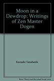 Moon in a Dewdrop : Writings of Zen Master Dogen N/A 9780374471866 Front Cover
