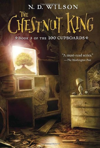Chestnut King (100 Cupboards Book 3)   2010 9780375838866 Front Cover