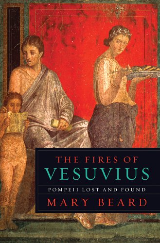Fires of Vesuvius Pompeii Lost and Found  2008 9780674045866 Front Cover