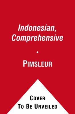 Indonesian, Comprehensive: Learn to Speak and Understand Indonesian With Pimsleur Language Programs  2010 9780743598866 Front Cover