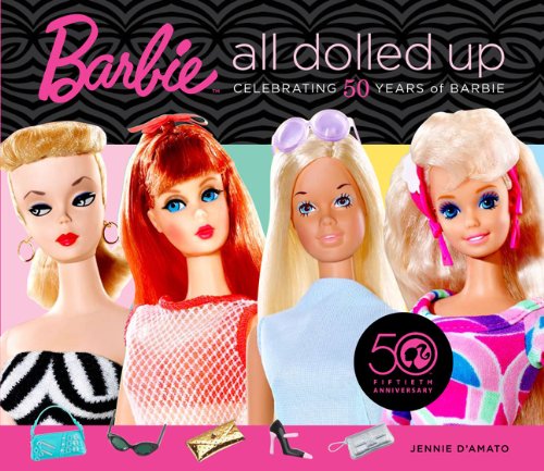 Barbie All Dolled Up - Celebrating 50 Years of Barbie  2009 9780762436866 Front Cover