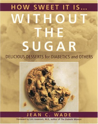 How Sweet It Is Without the Sugar Delicious Desserts for Diabetics and Others  1999 9780890878866 Front Cover