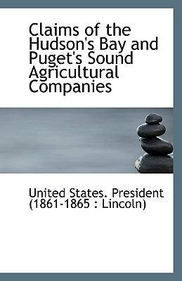 Claims of the Hudson's Bay and Puget's Sound Agricultural Companies N/A 9781113550866 Front Cover