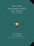 Discours Parliamentaries V15, Part 1872-1877 (1883) N/A 9781169821866 Front Cover