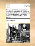 London Hermit, or Rambles in Dorsetshire, a Comedy, in Three Acts, As Performed with Universal Applause at the Theatre Royal, Haymarket, Written B N/A 9781170795866 Front Cover