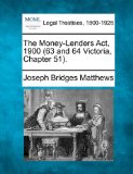 Money-Lenders Act, 1900 (63 and 64 Victoria, Chapter 51).  N/A 9781240139866 Front Cover