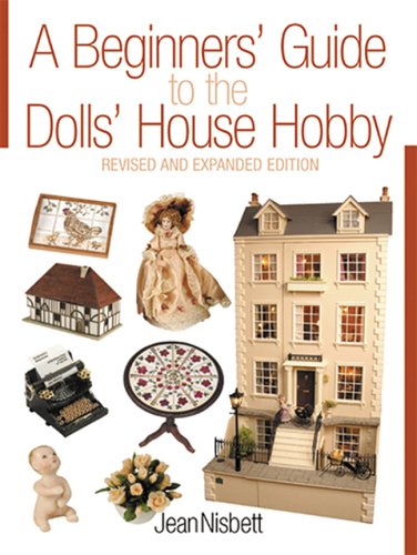 Beginners Guide to the Dolls House Hobby  2nd 2005 (Revised) 9781861084866 Front Cover