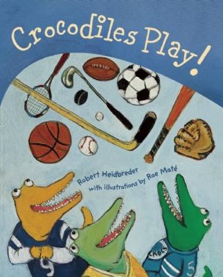 Crocodiles Play!  N/A 9781894965866 Front Cover