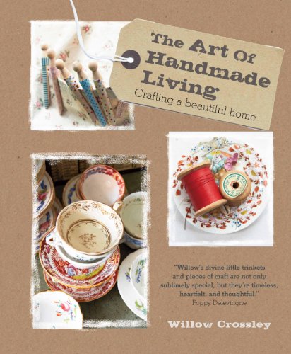 Art of Handmade Living Crafting a Beautiful Home 1st 2012 9781908170866 Front Cover