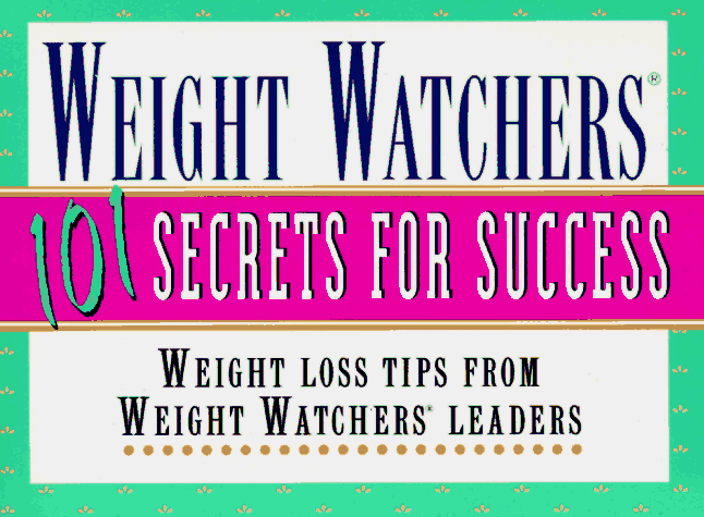 Weight Watchers 101 Secrets for Success Weight Loss Tips from Weight Watchers Leaders  1996 9780028609867 Front Cover