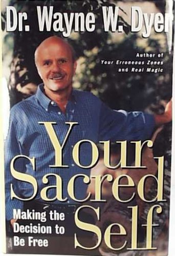 Your Sacred Self Making the Decision to Be Free  1995 9780060177867 Front Cover
