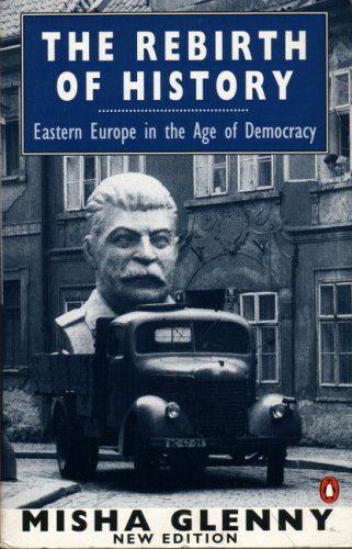 Rebirth of History Eastern Europe in the Age of Democracy 2nd 1993 (Revised) 9780140172867 Front Cover