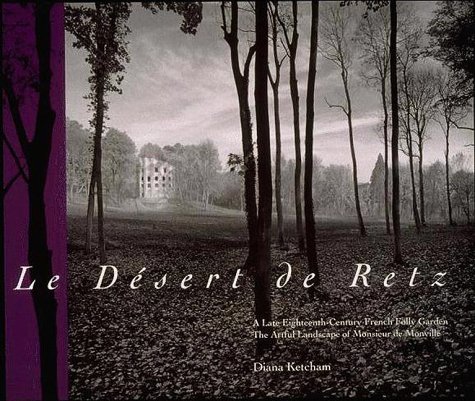 Desert de Retz A Late Eighteenth-Century French Folly Garden; The Artful Landscape of Monsieur de Monville  1994 (Revised) 9780262111867 Front Cover