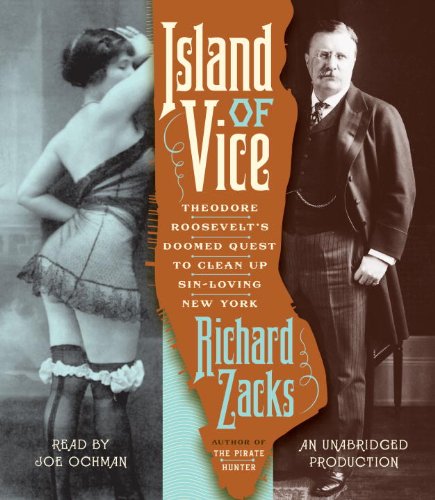 Island of Vice: Theodore Roosevelt's Doomed Quest to Clean Up Sin-loving New York  2012 9780307876867 Front Cover