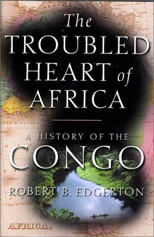 Troubled Heart of Africa A History of the Congo  2002 (Revised) 9780312304867 Front Cover