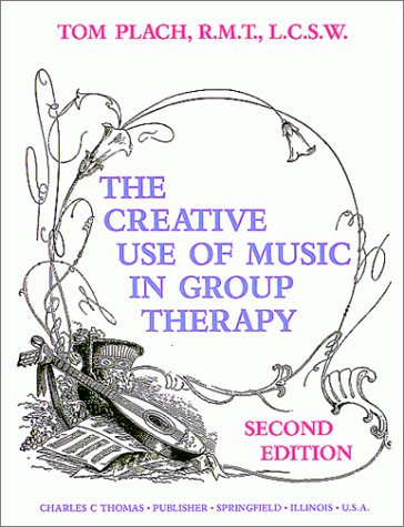 Creative Use of Music in Group Therapy 2nd 1996 9780398065867 Front Cover