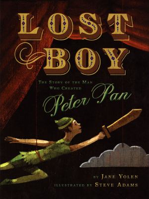 Lost Boy The Story of the Man Who Created Peter Pan  2010 9780525478867 Front Cover