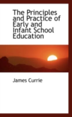 The Principles and Practice of Early and Infant School Education:   2008 9780559451867 Front Cover