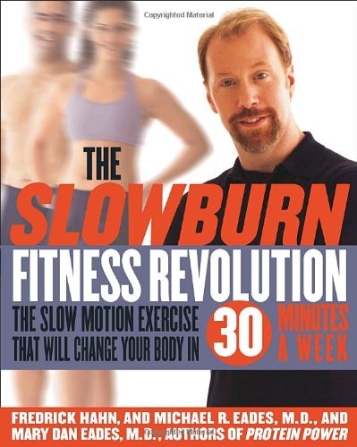 Slow Burn Fitness Revolution The Slow Motion Exercise That Will Change Your Body in 30 Minutes a Week  2003 9780767913867 Front Cover