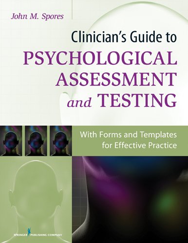 Clinician's Guide to Psychological Assessment and Testing With Forms and Templates for Effective Practice  2012 9780826199867 Front Cover