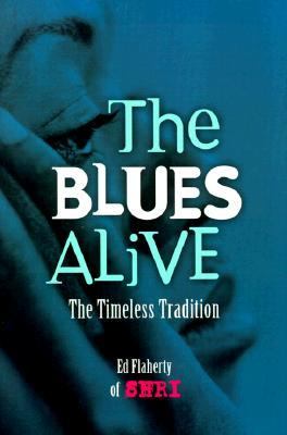Blues Alive The Timeless Tradition  1999 (Unabridged) 9780934252867 Front Cover