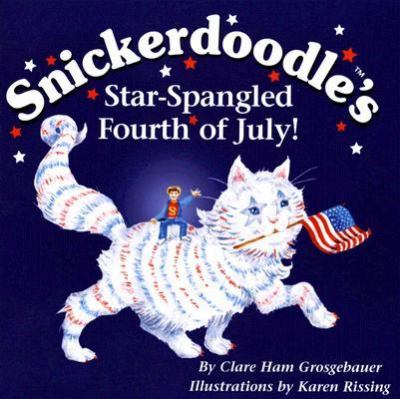Snickerdoodle's Star-Spangled Fourth of July! 4th 2005 9780974188867 Front Cover