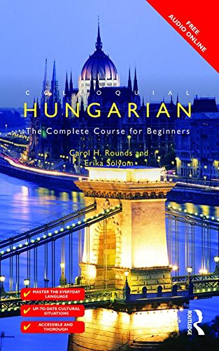 Colloquial Hungarian: The Complete Course for Beginners  2015 9781138949867 Front Cover