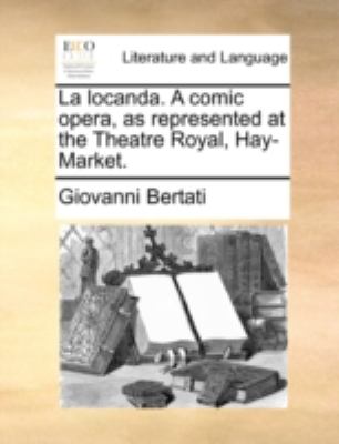 Locanda a Comic Opera, As Represented at the Theatre Royal, Hay-Market N/A 9781140788867 Front Cover