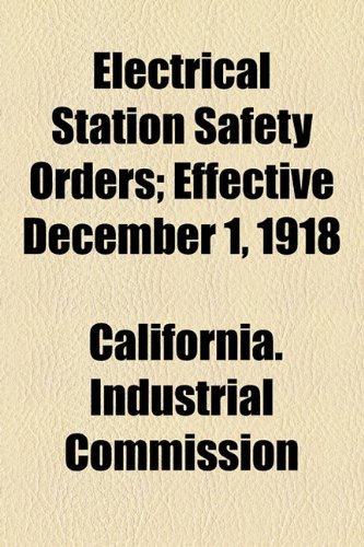 Electrical Station Safety Orders; Effective December 1 1918  2010 9781154437867 Front Cover