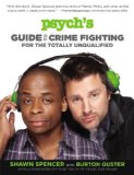 Psych's Guide to Crime Fighting for the Totally Unqualified   2013 9781455512867 Front Cover