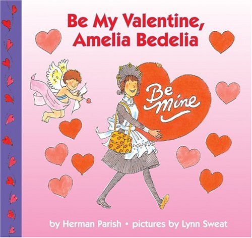 Be My Valentine, Amelia Bedelia   2005 9780060518868 Front Cover